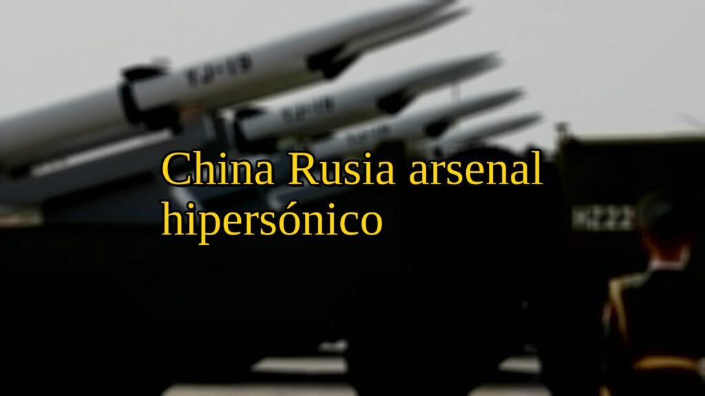 China Rusia arsenal hipersónico