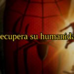 Spider-Man, sobre su nueva etapa: Recupera su humanidad